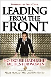 Leading from the Front: No-Excuse Leadership Tactics for Women: No-Excuse Leadership Tactics for Women (Hardcover)