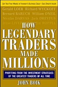 How Legendary Traders Made Millions: Profiting from the Investment Strategies of the Gretest Traders of All Time (Paperback)