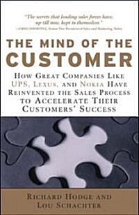 The Mind of the Customer: How the Worlds Leading Sales Forces Accelerate Their Customers Success (Hardcover)