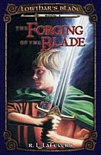 The Forging of the Blade (Paperback, Reprint)