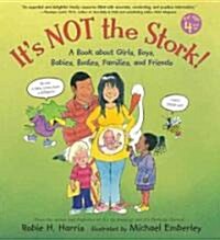 Its Not the Stork!: A Book about Girls, Boys, Babies, Bodies, Families and Friends (Hardcover)
