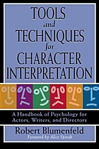 Tools and Techniques for Character Interpretation: A Handbook of Psychology for Actors, Writers and Directors (Paperback)
