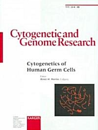 Cytogenetics of Human Germ Cells: Cytogenetic and Genome Research Vol 111, No 3-4, 2005 (Paperback)