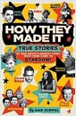 How They Made It: True Stories of How Musics Biggest Stars Went from Start to Stardom! (P..
