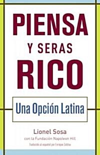 Piensa y Seras Rico: Una Opcion Latina (Paperback)