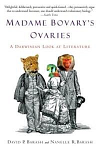 Madame Bovarys Ovaries: A Darwinian Look at Literature (Paperback)