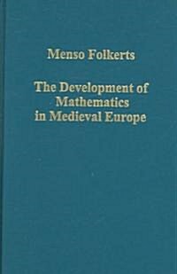 The Development of Mathematics in Medieval Europe : The Arabs, Euclid, Regiomontanus (Hardcover)