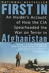 First in: An Insiders Account of How the CIA Spearheaded the War on Terror in Afghanistan (Paperback)