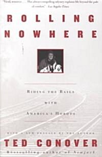 Rolling Nowhere: Riding the Rails with Americas Hoboes (Paperback)