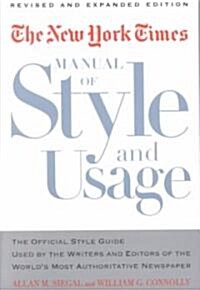The New York Times Manual of Style and Usage, Revised and Expanded Edition: The Official Style Guide Used by the Writers and Editors of the Worlds Mo (Paperback)