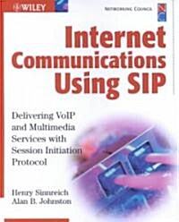 Internet Communications Using Sip: Delivering Volp and Multimedia Services with Session Initiation Protocol (Hardcover)