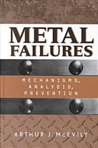 Metal Failures: Mechanisms, Analysis, Prevention (Hardcover)