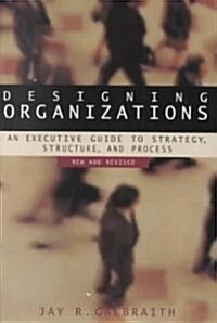 [중고] Designing Organizations: An Executive Guide to Strategy, Structure, and Process Revised (Hardcover, 2nd, Revised)