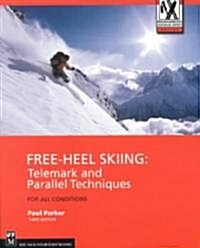 Free-Heel Skiing: Telemark and Parallel Techniques for All Conditions, 3rd Edition (Paperback, 3)