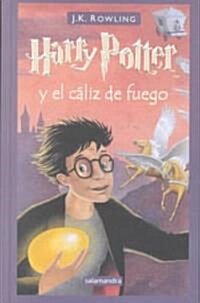 Harry Potter y El Caliz de Fuego = Harry Potter and the Goblet of Fire (Hardcover)