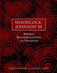 Woodcock-Johnson III: Reports, Recommendations, and Strategies (Paperback)