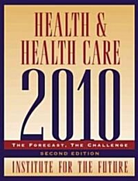 Health and Health Care 2010: The Forecast, the Challenge (Paperback, 2)