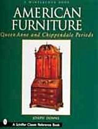 American Furniture: Queen Anne and Chippendale Periods, 1725-1788: Queen Anne and Chippendale Periods, 1725-1788 (Hardcover, A Winterthur Bo)