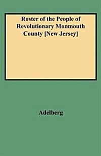 Roster of the People of Revolutionary Monmouth County [New Jersey] (Paperback)