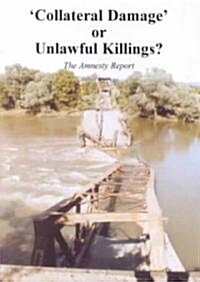 Collateral Damage or Unlawful Killings : The Amnesty Report (Paperback)