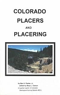 Colorado Placers & Placering (Paperback, Reprint)