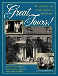 Great Tours!: Thematic Tours and Guide Training for Historic Sites (Paperback)
