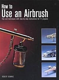 How to Use an Airbrush (Paperback)