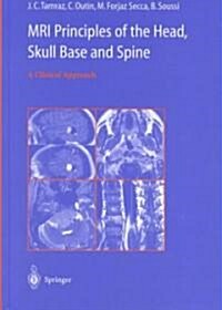 MRI Principles of the Head, Skull Base and Spine: A Clinical Approach (Hardcover, 2003)