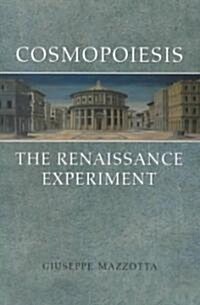 Cosmopoiesis: The Renaissance Experiment (Paperback)