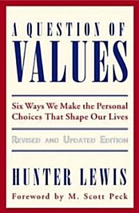 [중고] A Question of Values: Six Ways We Make the Personal Choices That Shape Our Lives (Paperback, Revised, Update)