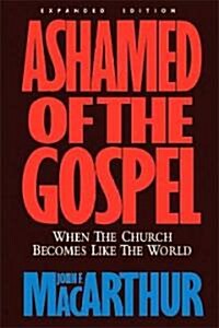 Ashamed of the Gospel (Paperback, Expanded)