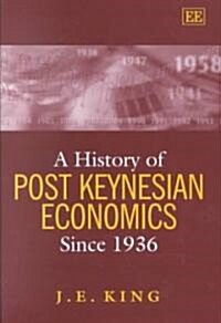 A History of Post Keynesian Economics Since 1936 (Hardcover)