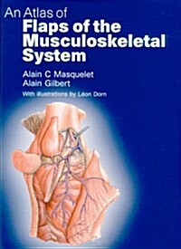 An Atlas of Flaps of the Musculoskeletal System (Hardcover)