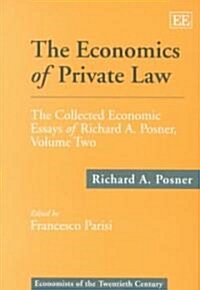 The Economics of Private Law : The Collected Economic Essays of Richard A. Posner, Volume Two (Hardcover)