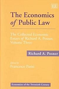 The Economics of Public Law : The Collected Economic Essays of Richard A. Posner, Volume Three (Hardcover)