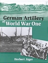 German Artillery of World War One (Hardcover)