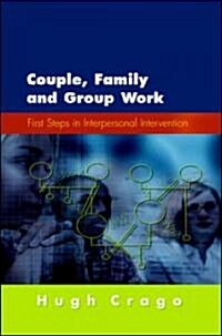 Couple, Family and Group Work: First Steps in Interpersonal Intervention (Paperback)