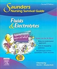Saunders Nursing Survival Guide: Fluids and Electrolytes (Paperback, 2 ed)