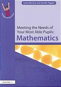 Meeting the Needs of Your Most Able Pupils: Mathematics (Paperback)