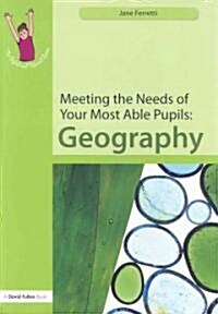 Meeting the Needs of Your Most Able Pupils: Geography (Paperback)