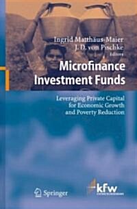 Microfinance Investment Funds: Leveraging Private Capital for Economic Growth and Poverty Reduction (Hardcover, 2006)