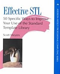 Effective STL : 50 Specific Ways to Improve Your Use of the Standard Template Library (Paperback)