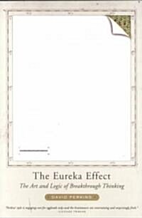 The Eureka Effect: The Art and Logic of Breakthrough Thinking (Paperback)