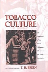 Tobacco Culture: The Mentality of the Great Tidewater Planters on the Eve of Revolution (Paperback)