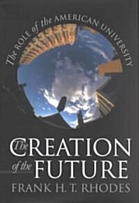 The Creation of the Future: Puzzles of American Democracy (Hardcover)