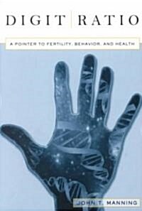 Digit Ratio: A Pointer to Fertility, Behavior, and Health (Paperback)
