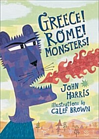 Greece! Rome! Monsters! (Hardcover)