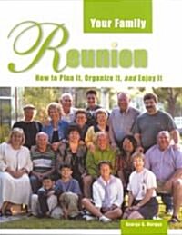 Your Family Reunion: How to Plan It, Organize It, and Enjoy It (Paperback)