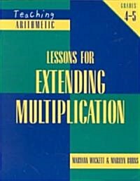 Teaching Arithmetic: Lessons for Extending Multiplication, Grades 4-5 (Hardcover)