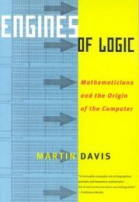 Engines of logic : mathematicians and the origin of the computer